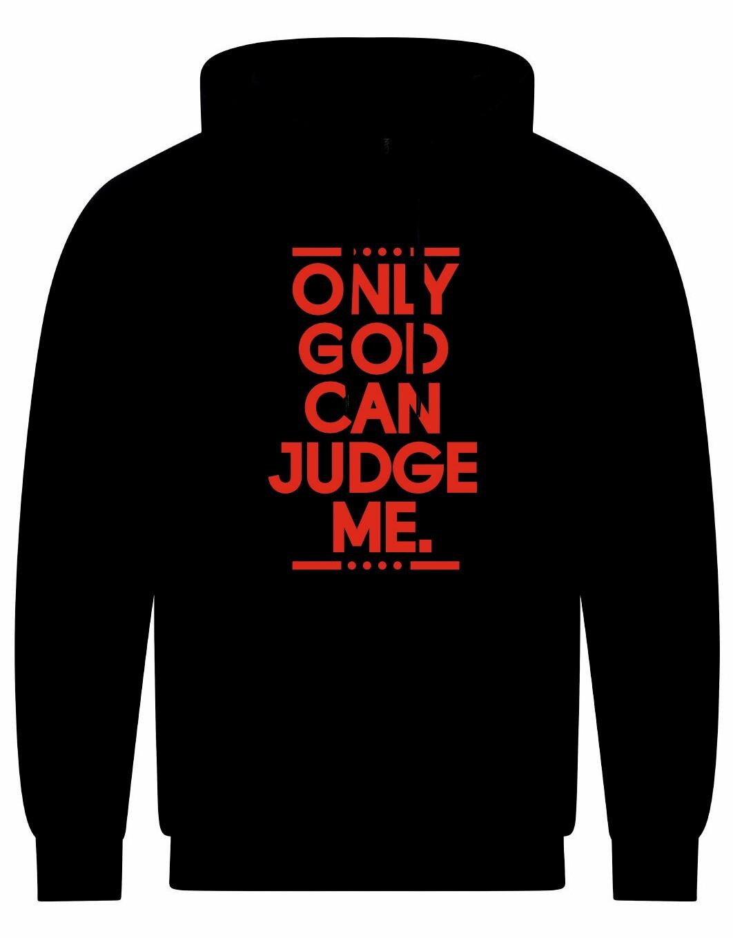 Only God Can Judge Me Unisex Hoodie