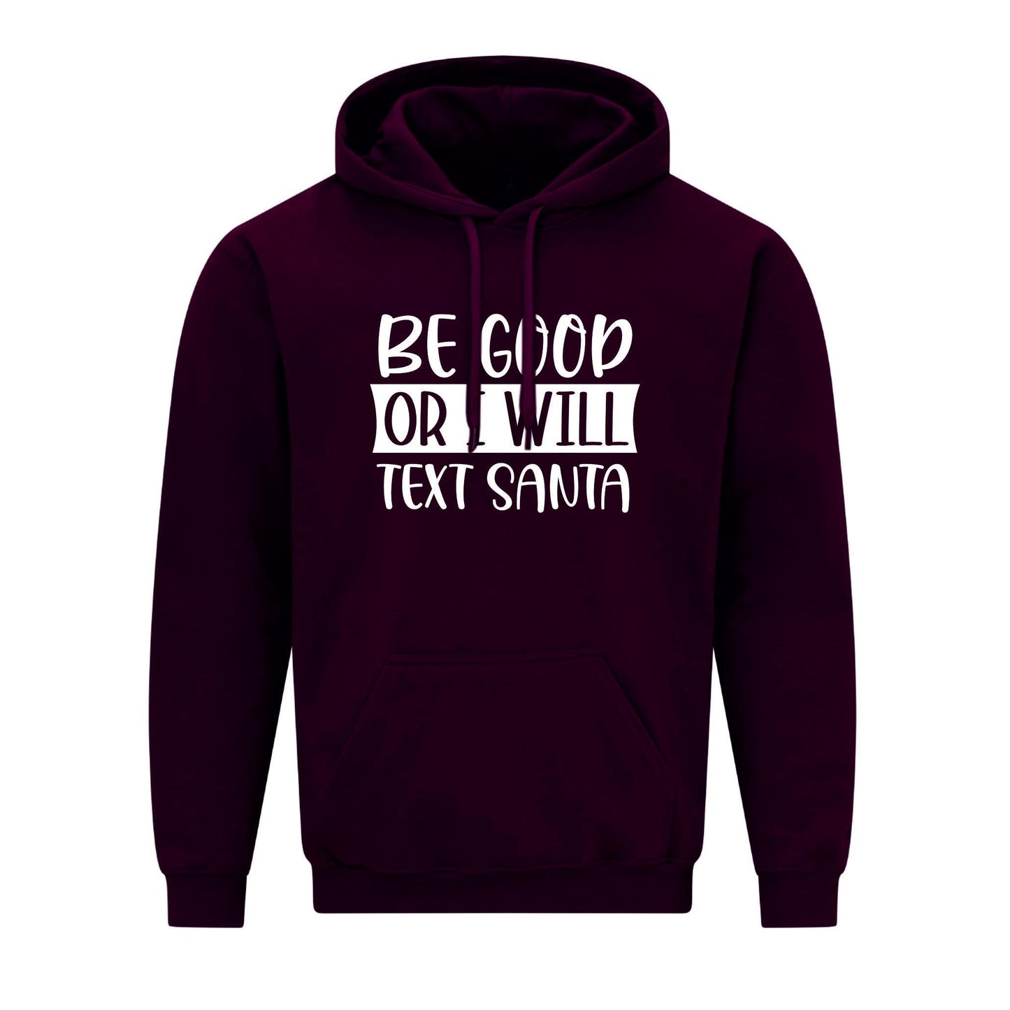 Be Good Or I Will Text Santa Unisex Hoodie