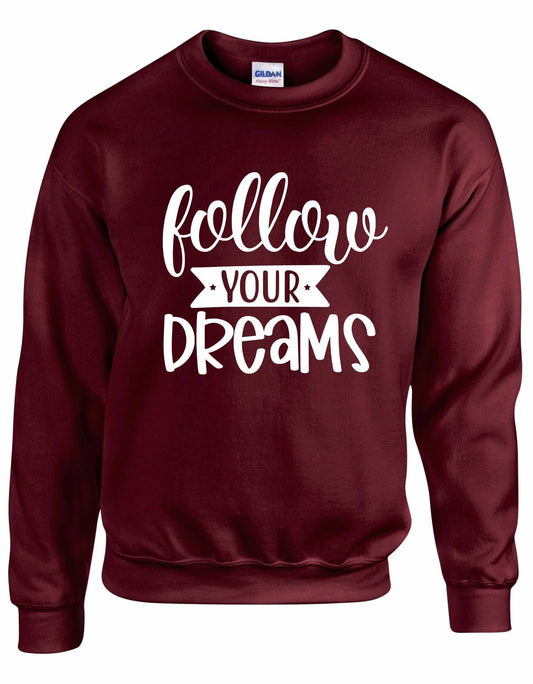 Follow Your Dreams Unisex Sweatshirt