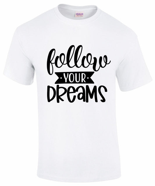 Follow Your Dreams Unisex T-shirt