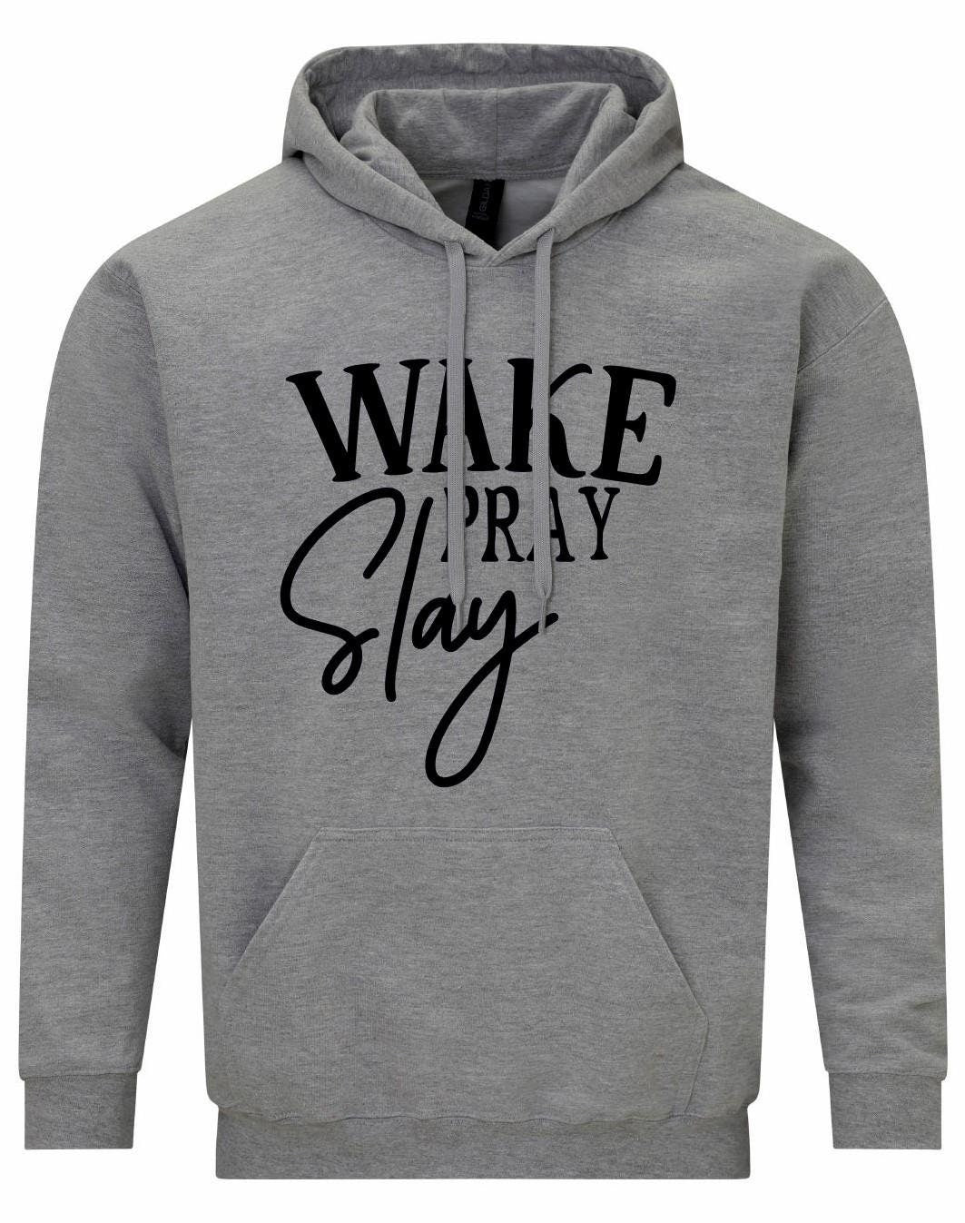 Wake Pray Slay Unisex Hoodie
