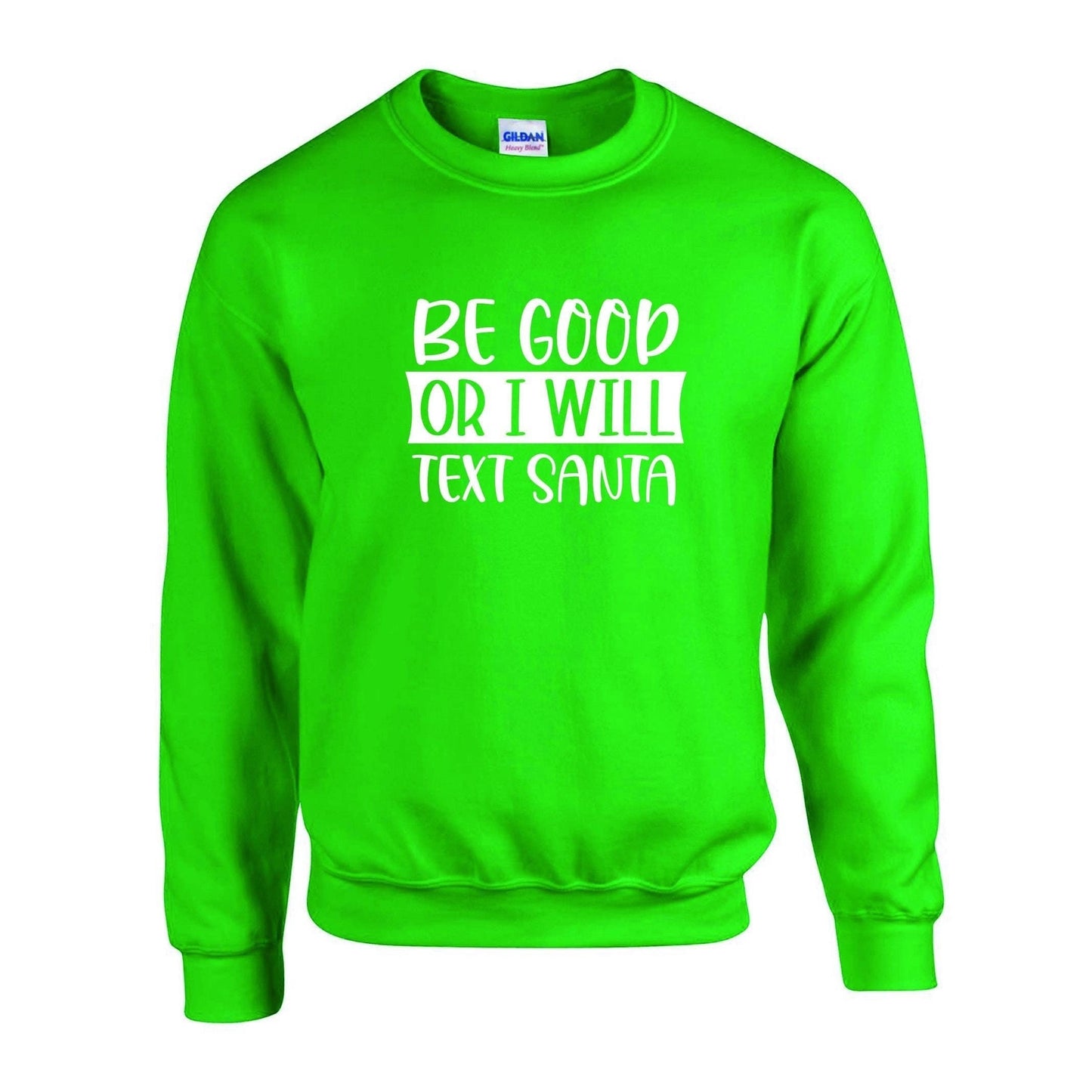 Be Good Or I Will Text Santa Unisex Sweatshirt