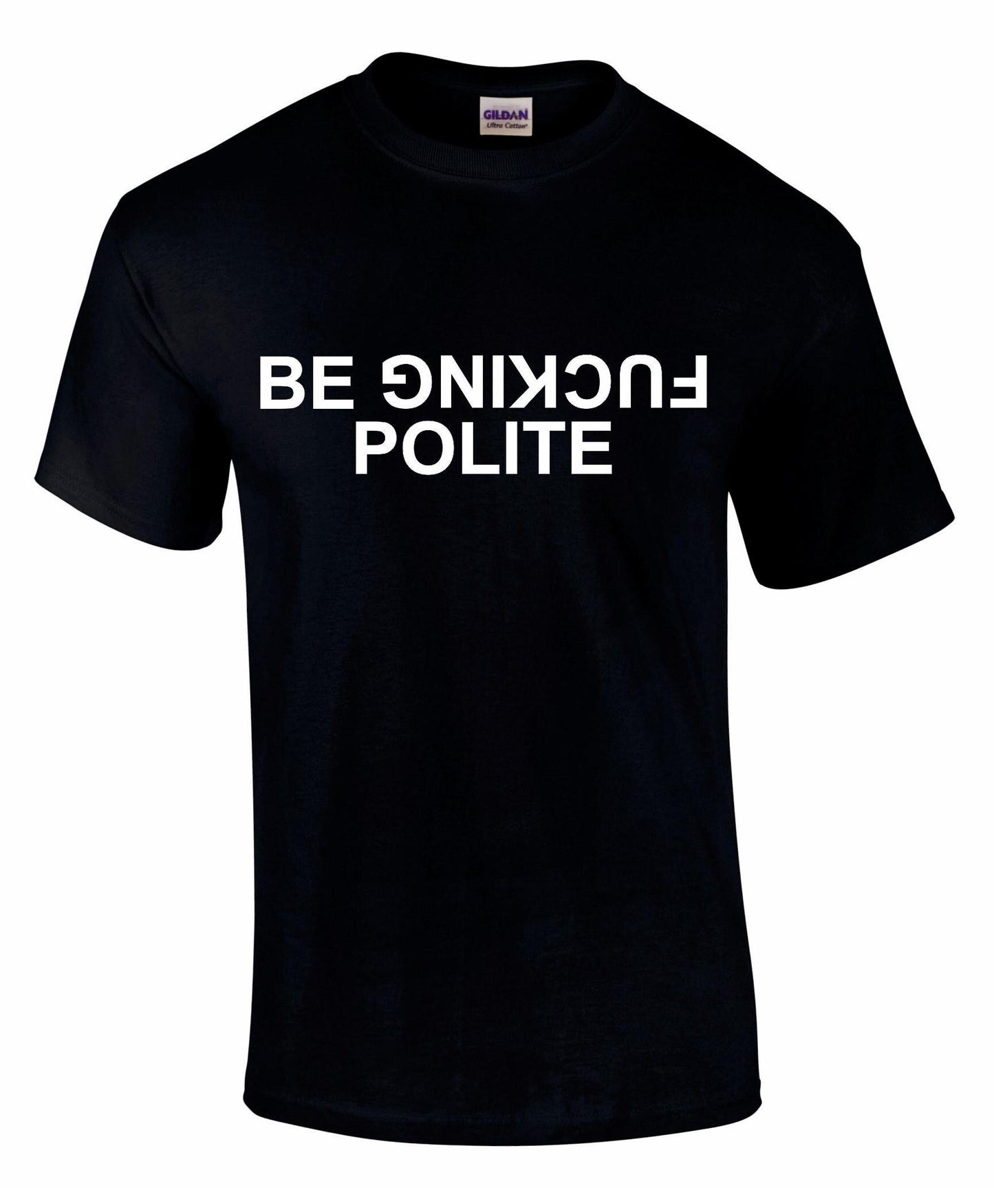 Be Fuc*ing Polite Unisex T-shirt