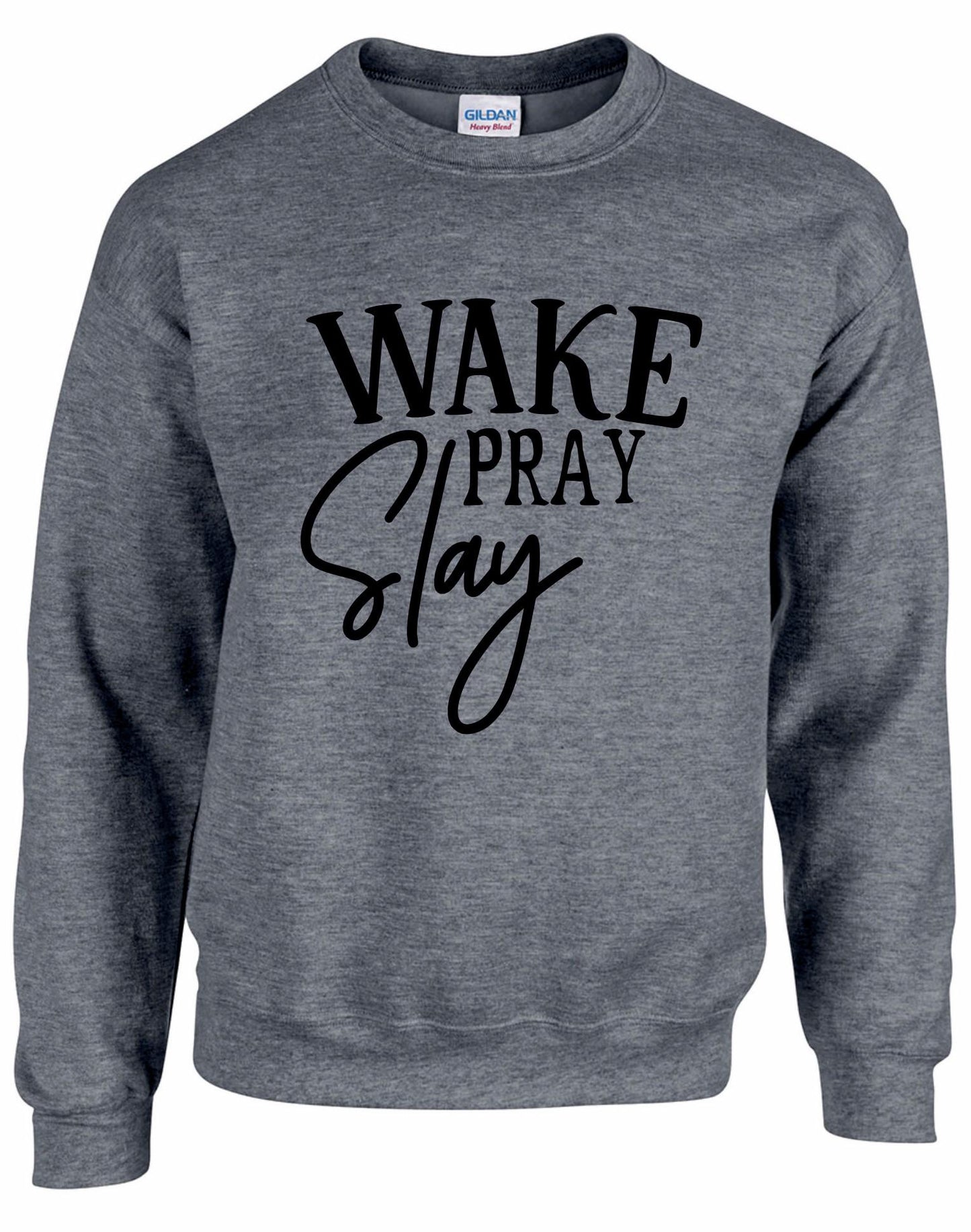 Wake Pray Slay Unisex Sweatshirt