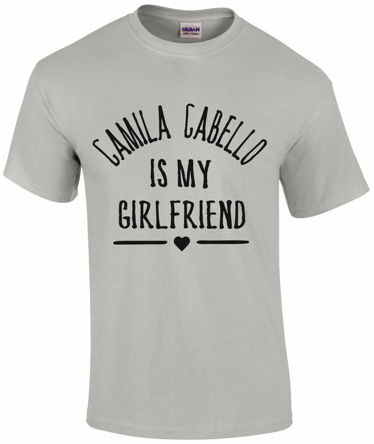 Camilla Cabello Is My Girlfriend T-Shirt
