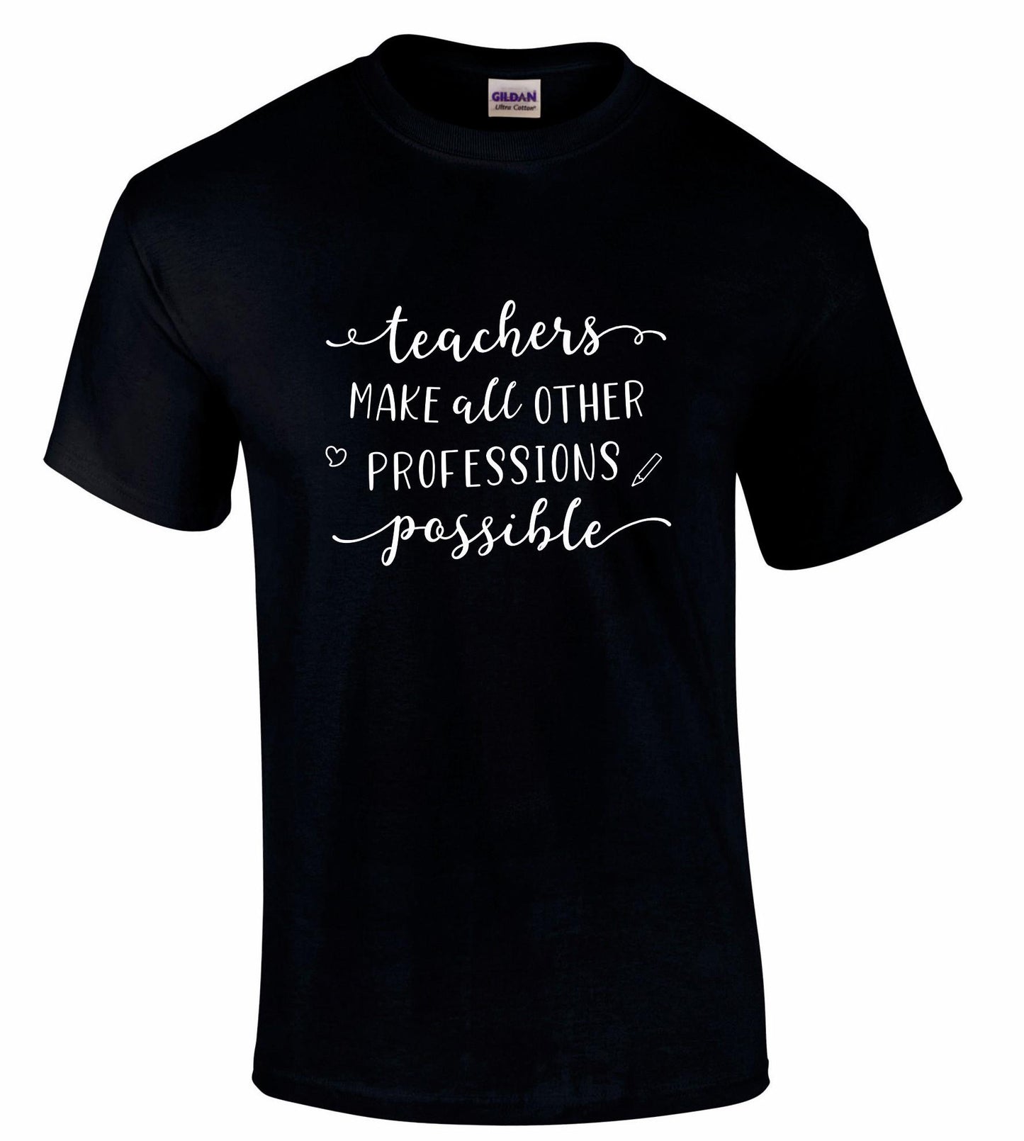 Teachers Make Other Professions Possible Unisex T-shirt