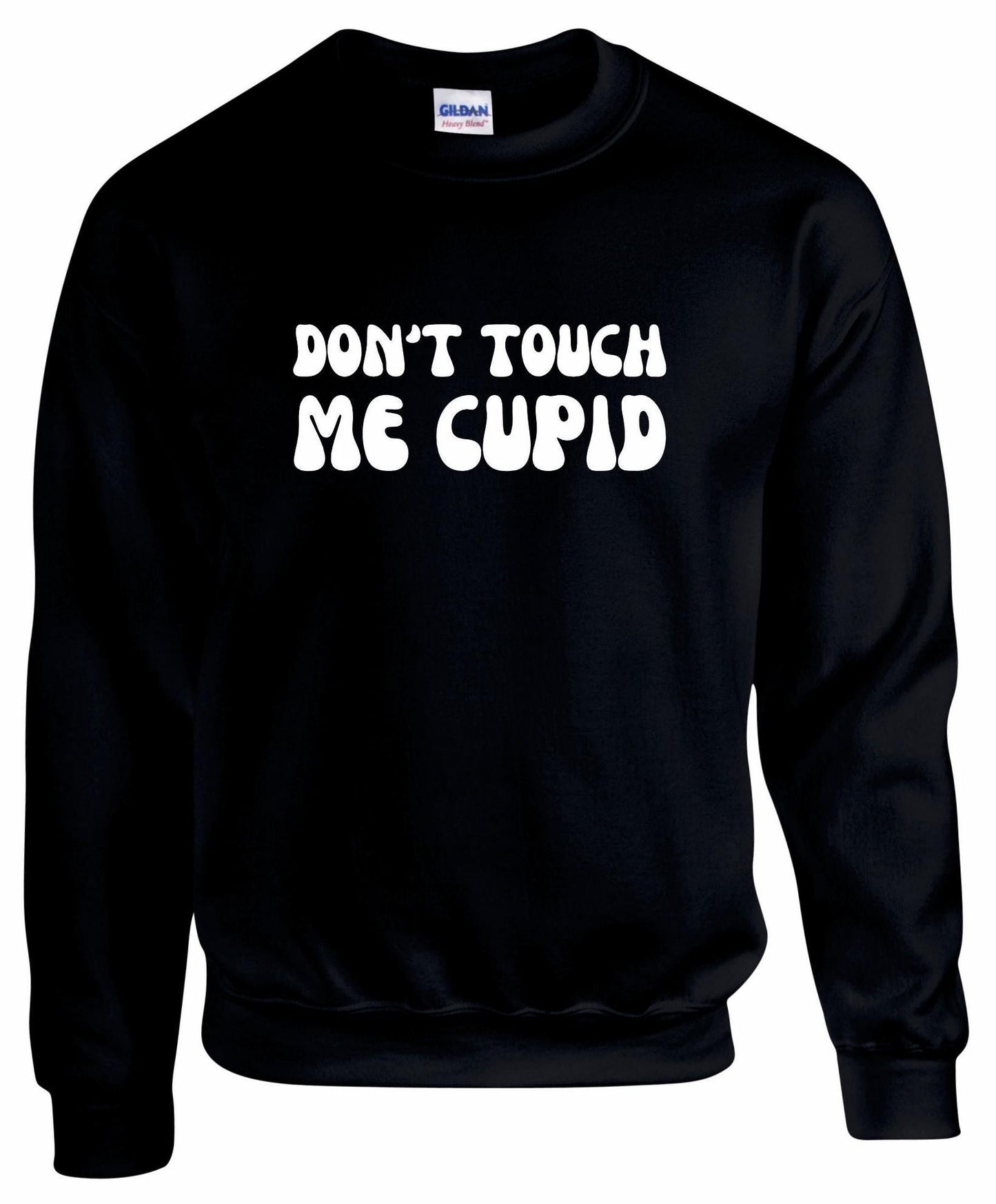Don't Touch Me Cupid Sweatshirt