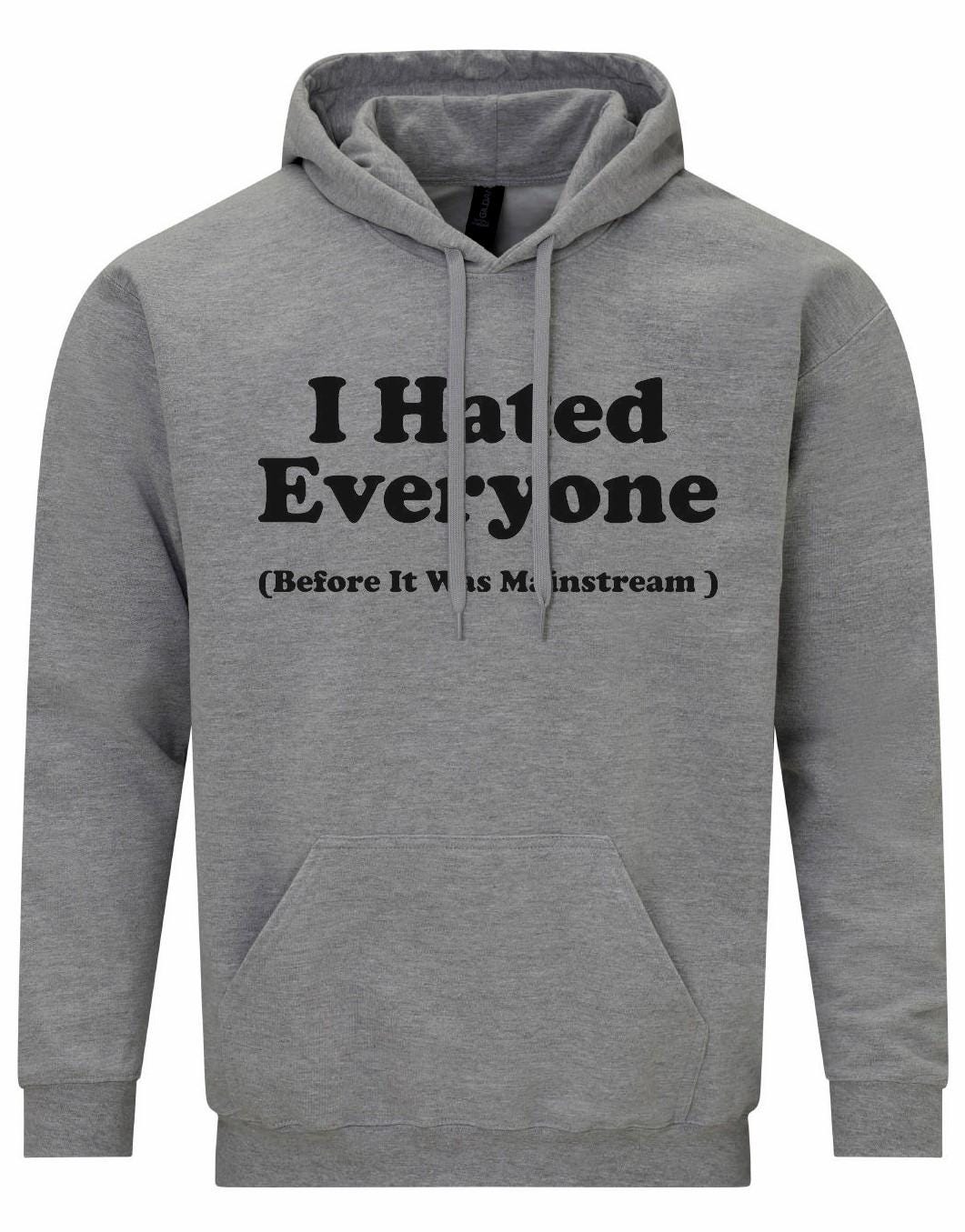 I Hated everyone Unisex Hoodie
