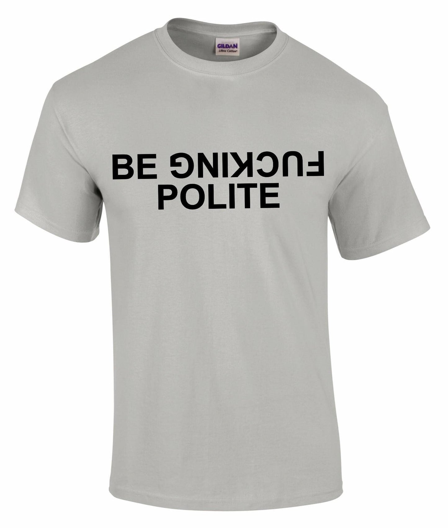 Be Fuc*ing Polite Unisex T-shirt