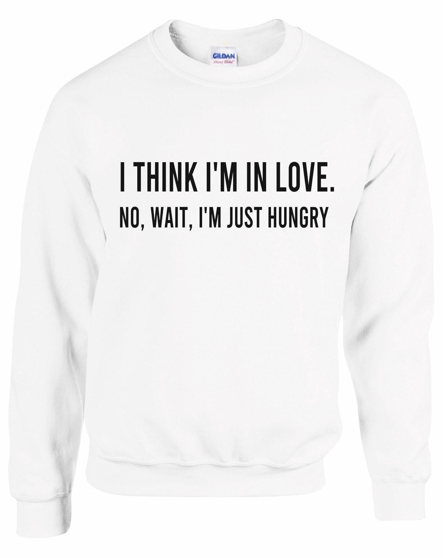I Think I'm In Love Funny Unisex Sweatshirt