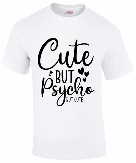 Cute But Psycho T-shirt