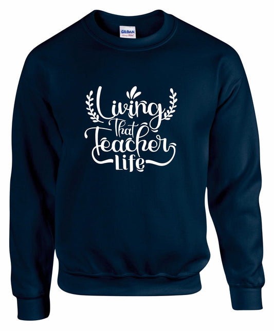 Living That Teacher Life Unisex Sweatshirt