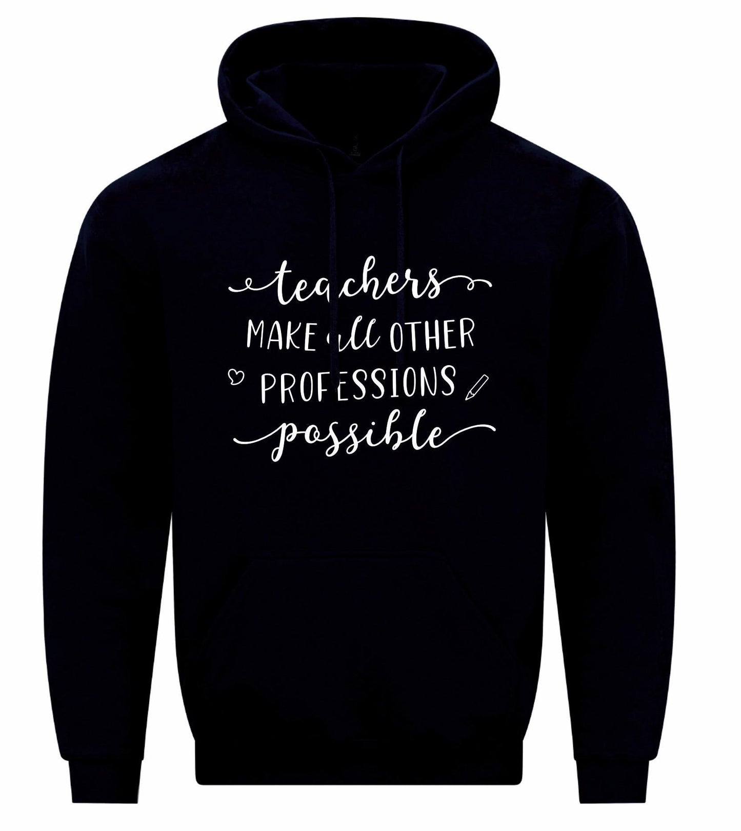 Teachers Make Other Professions Possible Unisex Hoodie