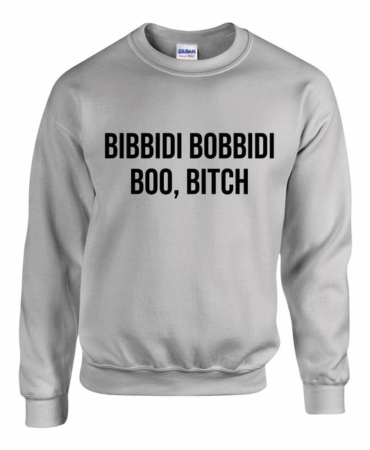 Bibbidi Bobbidi Boo Bitch Unisex Sweatshirt