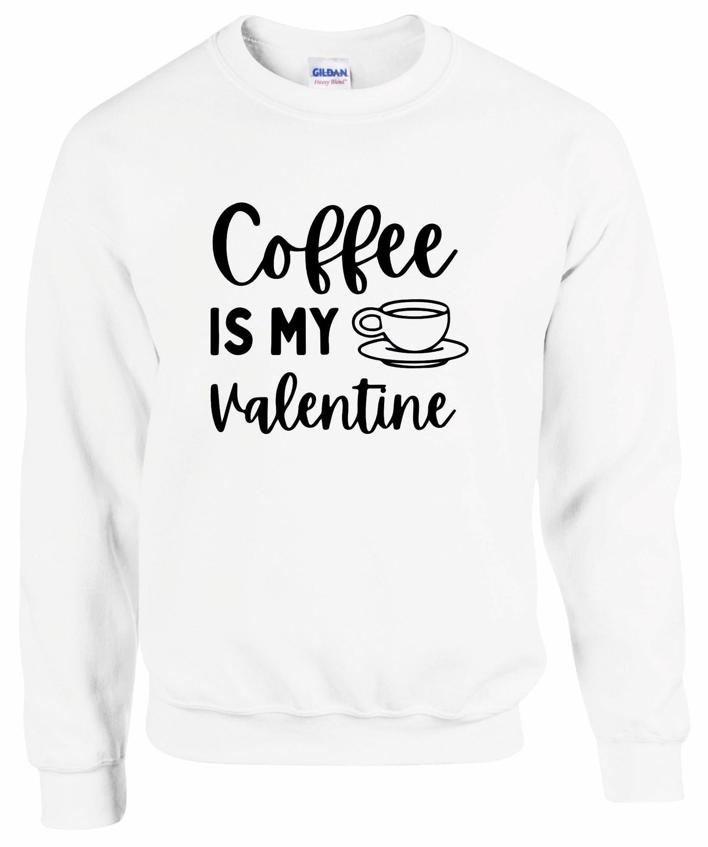 Coffee Is My Valentine Sweatshirt