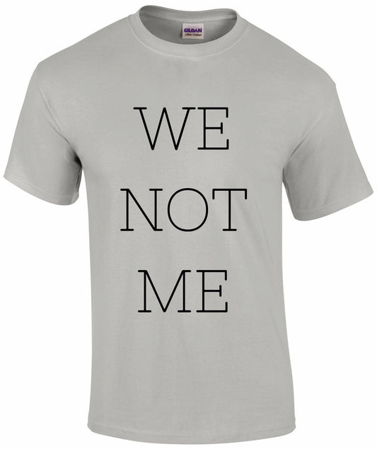 We Not Me Unisex T-shirt