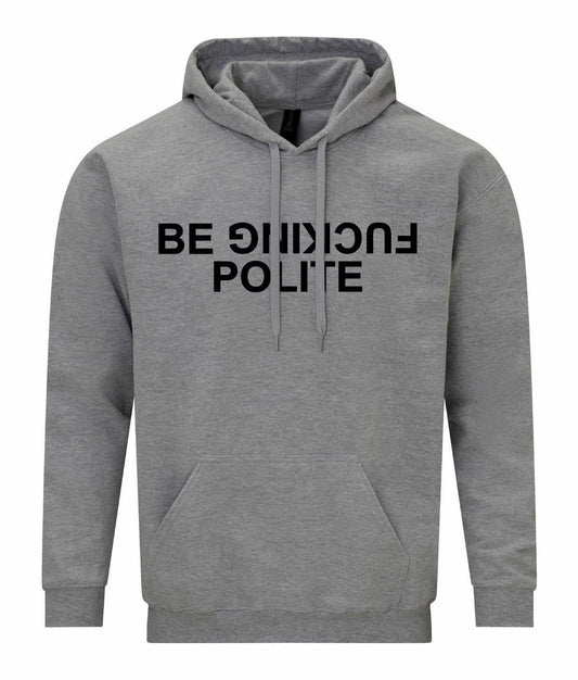Be Fuc*ing Polite Unisex Hoodie