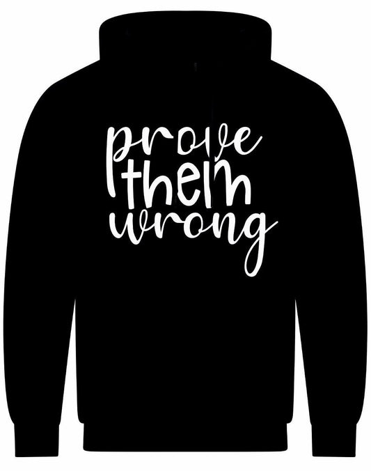Prove Them Wrong Unisex Hoodie