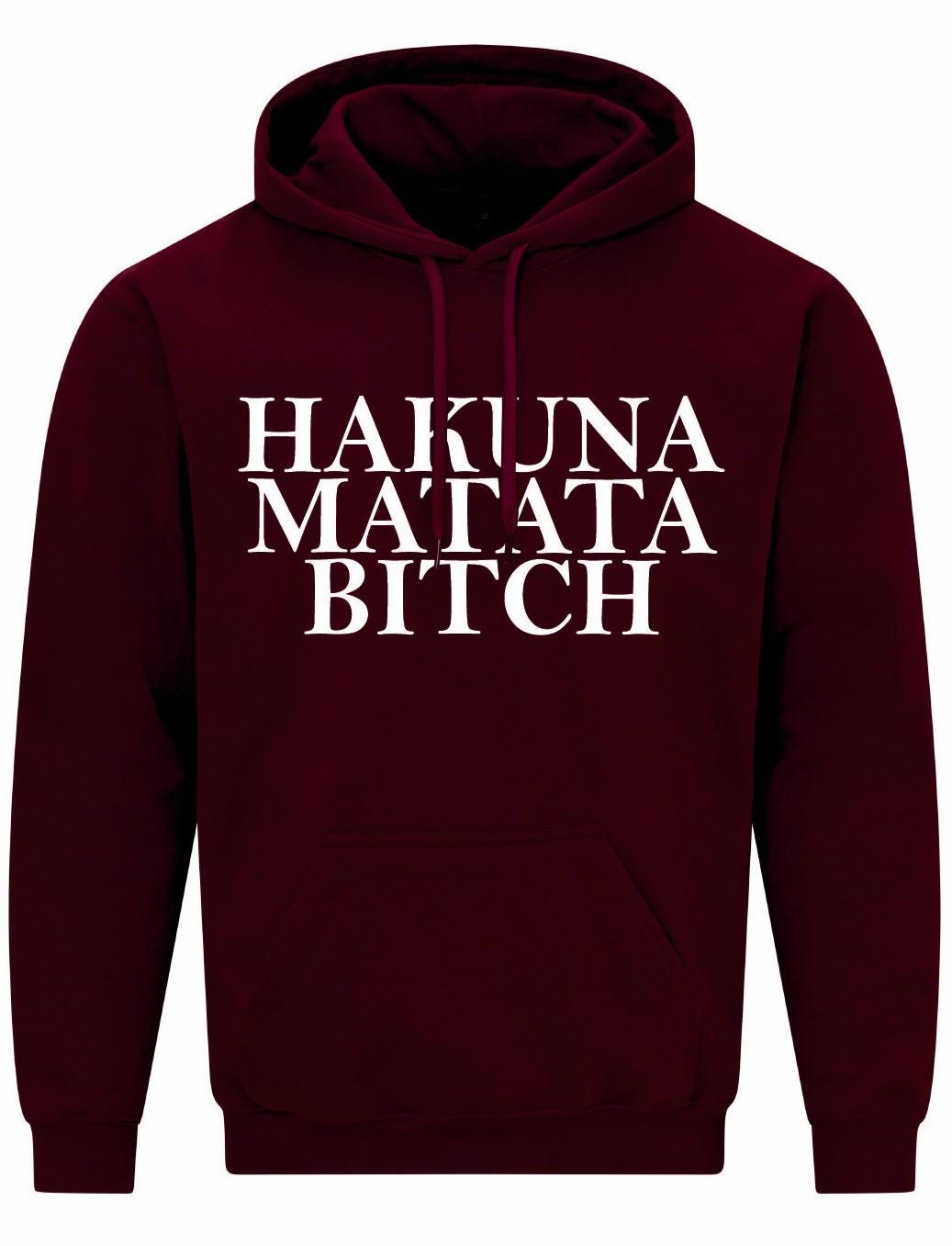 Hakuna Matata Bitch Unisex Hoodie