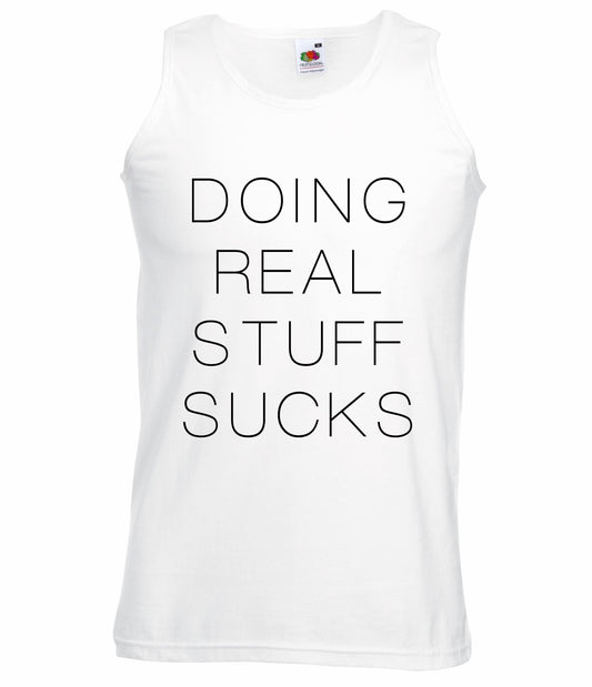 Doing Real Stuff Sucks Unisex Vests