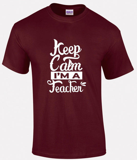 Keep Calm I'm A Teacher Unisex T-shirt