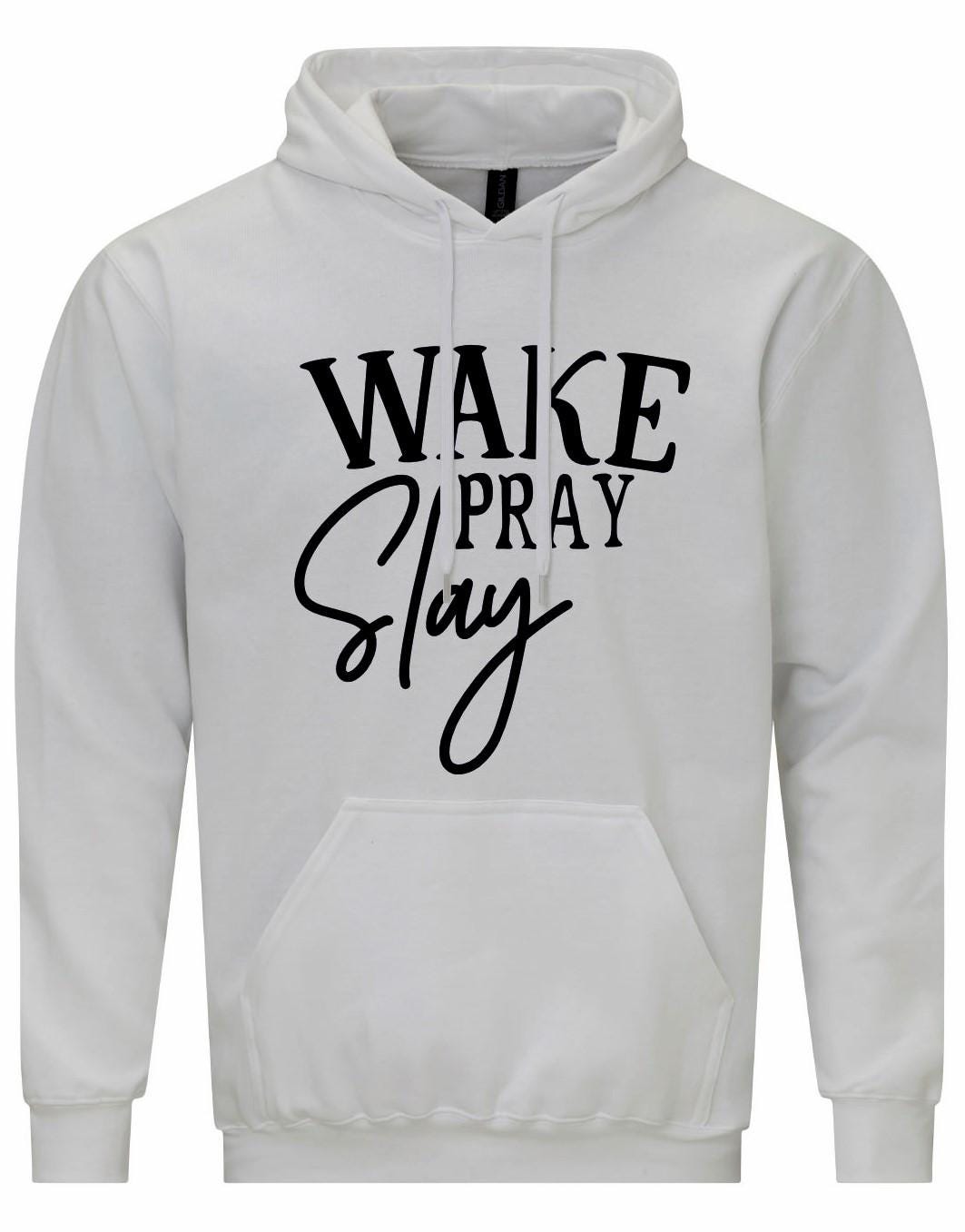 Wake Pray Slay Unisex Hoodie