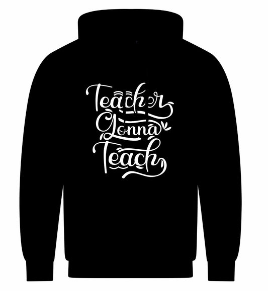 Teachers Gonna Teach Unisex Hoodie
