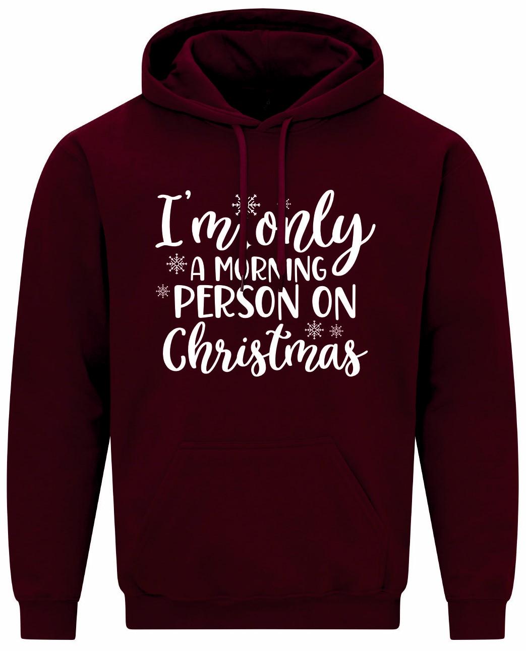 I'm Only A Morning Person On Christmas Unisex Hoodie