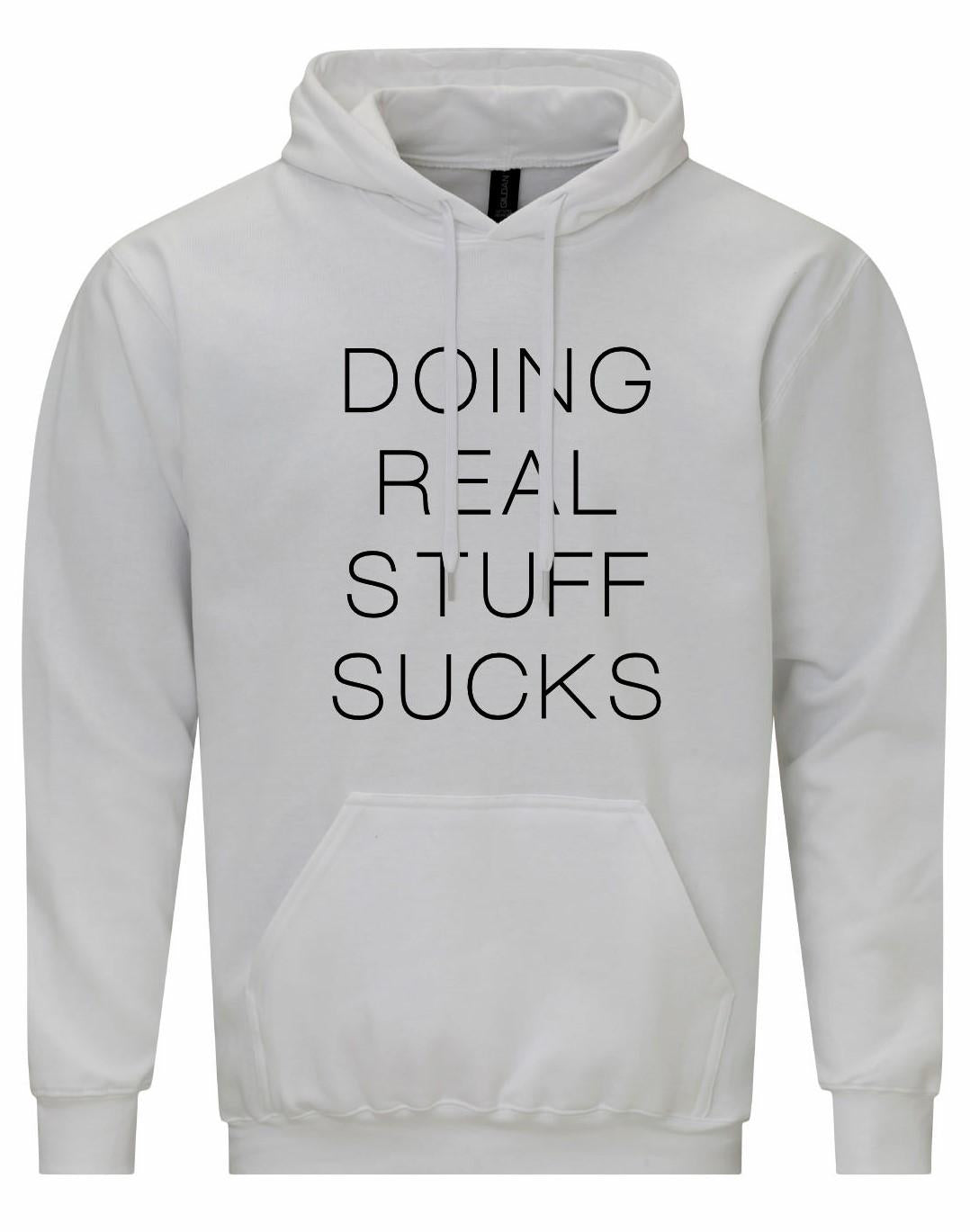 Doing Real Stuff Sucks Unisex Hoodie
