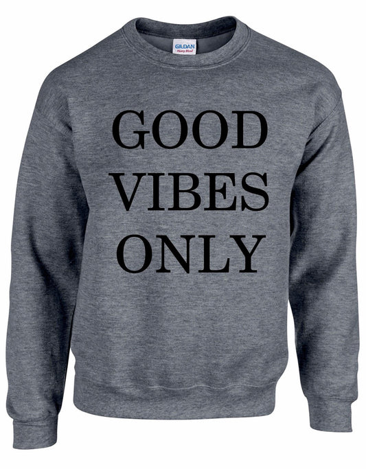 Good Vibes Only Unisex Sweatshirt
