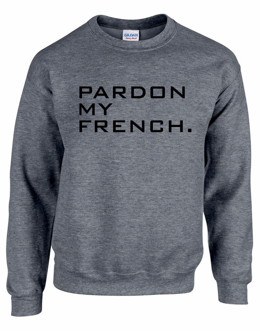 Pardon My French Unisex Sweatshirt