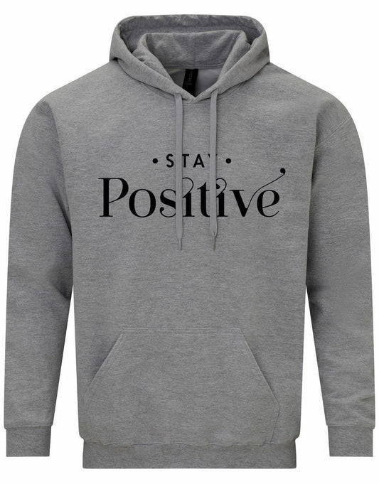 Stay Positive Unisex Hoodie