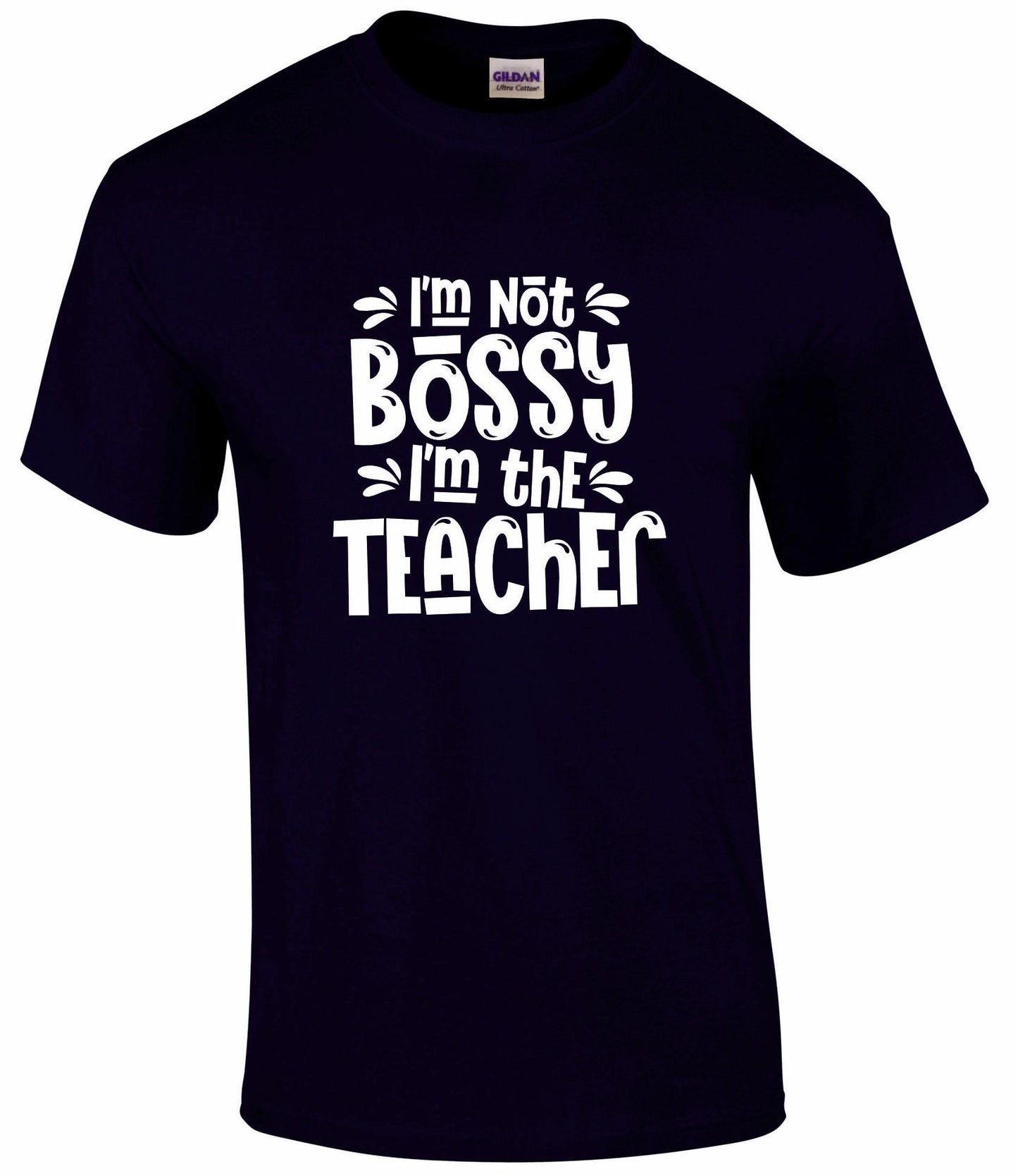 I'm Not Bossy, I'm The Teacher Unisex T-shirt