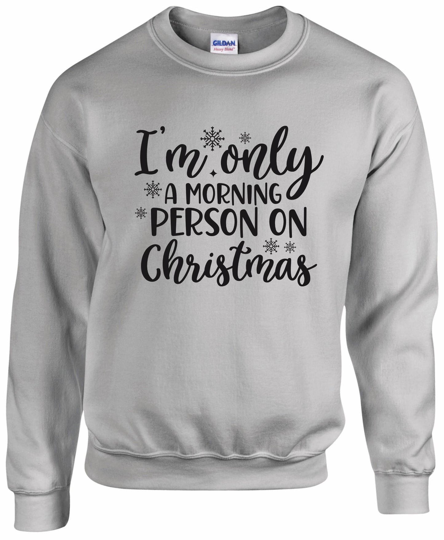 I'm Only A Morning Person On Christmas Unisex Sweatshirt