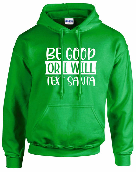 Be Good Or I Will Text Santa Unisex Hoodie