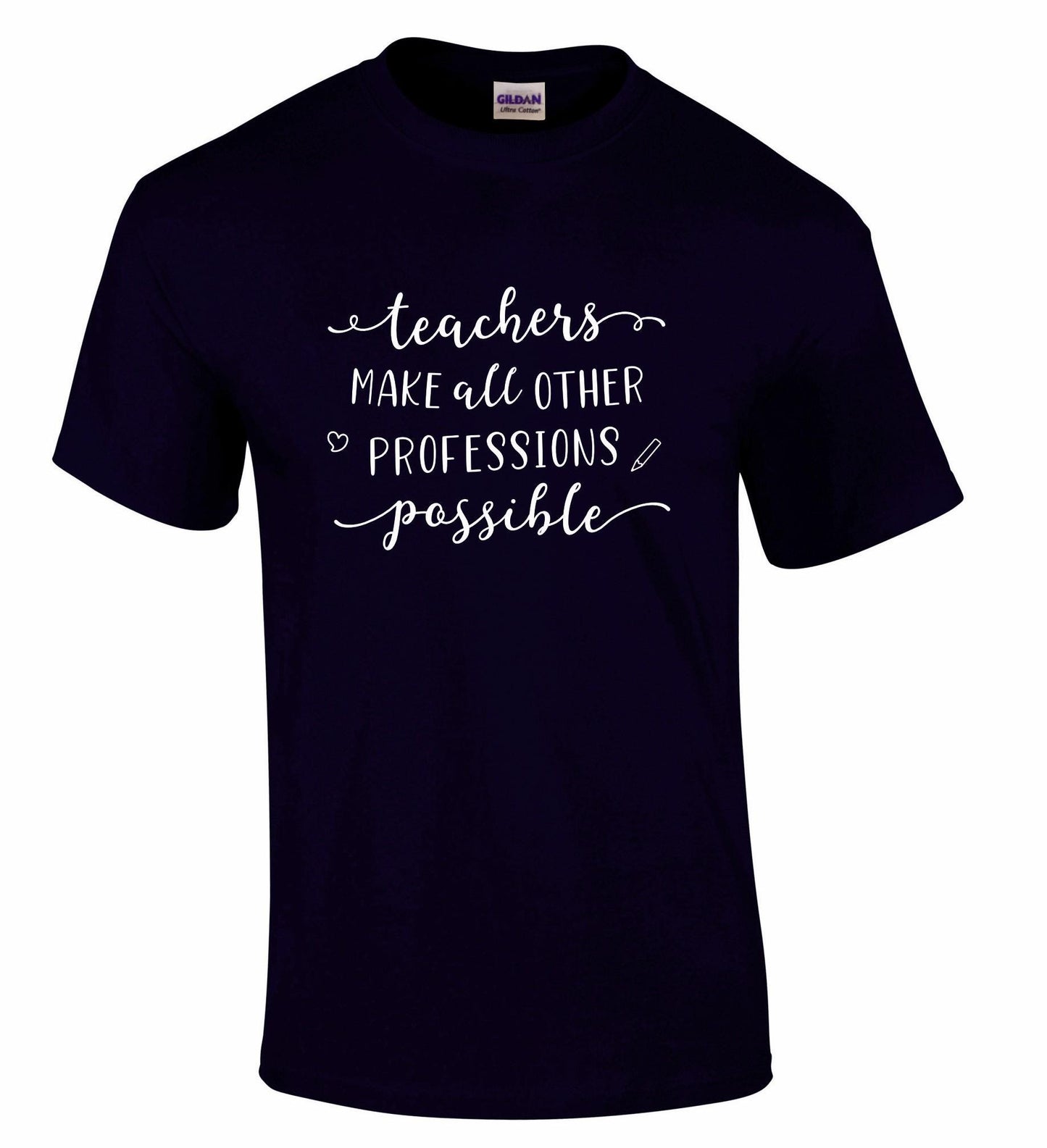 Teachers Make Other Professions Possible Unisex T-shirt
