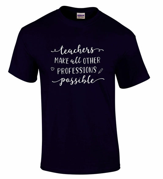 Teachers Make Other Professions Possible Unisex T-shirt