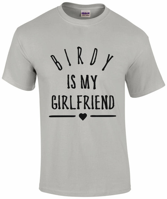 BIRDY Is My Girlfriend T-Shirt
