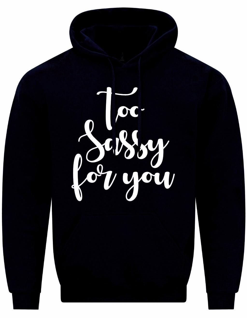 Too SASSY For You Hoodie