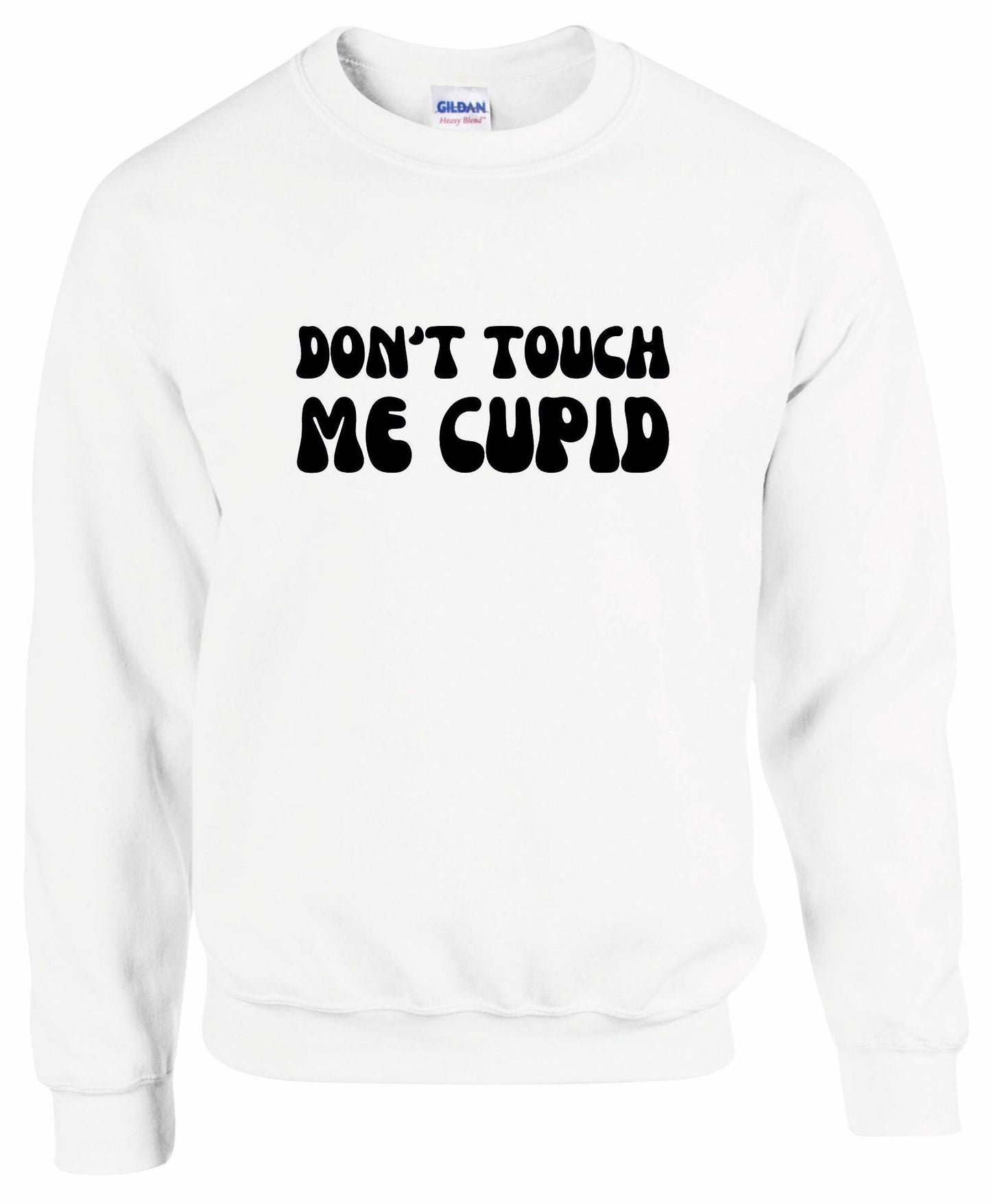 Don't Touch Me Cupid Sweatshirt