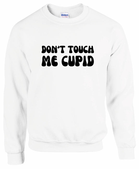 Don't Touch Me Cupid Sweatshirt