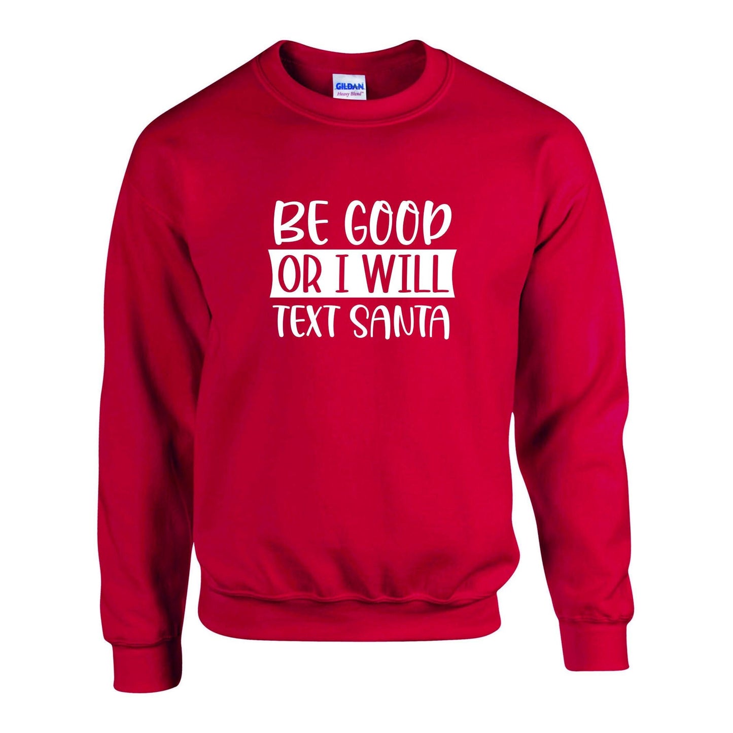 Be Good Or I Will Text Santa Unisex Sweatshirt