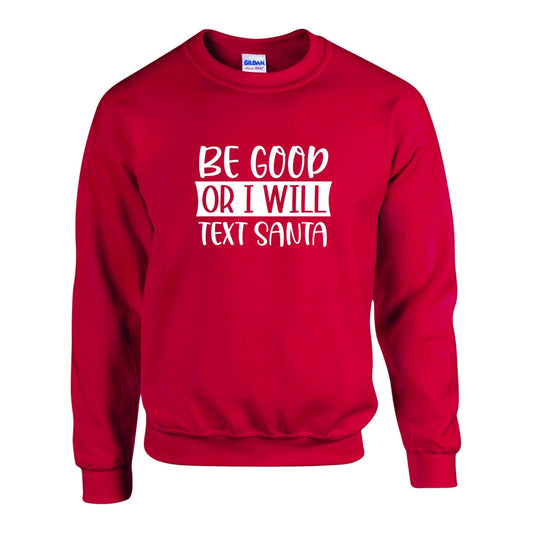 Be Good Or I Will Text Santa Unisex Sweatshirt